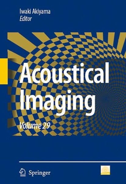 Cover for Iwaki Akiyama · Acoustical Imaging: Volume 29 - Acoustical Imaging (Hardcover Book) [2009 edition] (2008)