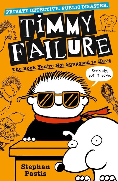 Cover for Stephan Pastis · Timmy Failure: The Book You're Not Supposed to Have - Timmy Failure (Paperback Book) (2019)