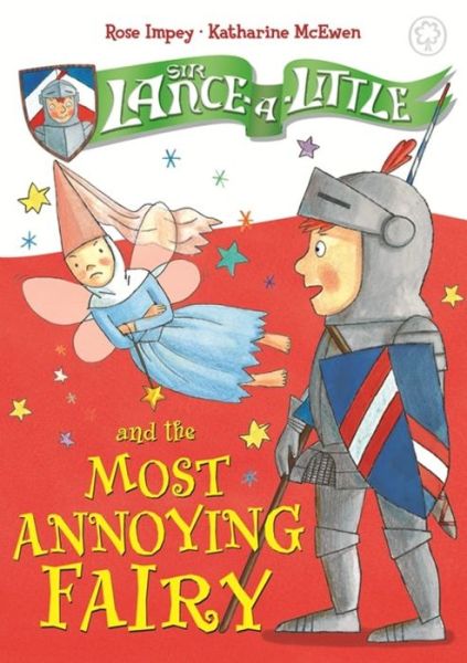 Cover for Rose Impey · Sir Lance-a-Little and the Most Annoying Fairy: Book 3 - Sir Lance-a-Little (Inbunden Bok) (2016)