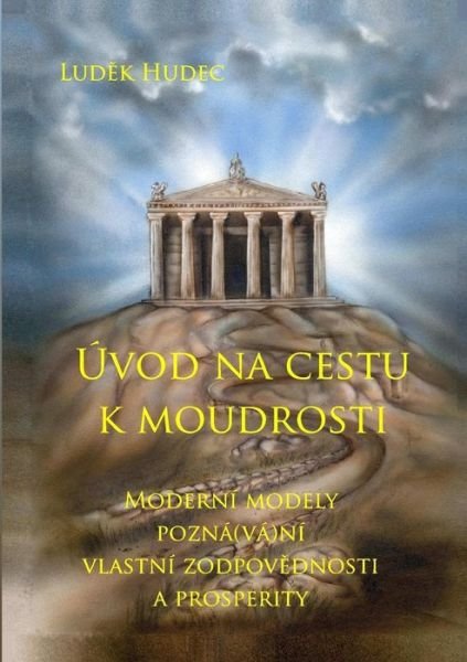 Uvod Na Cestu K Moudrosti - Ludek Hudec - Livros - Lulu.com - 9781409290223 - 6 de julho de 2009