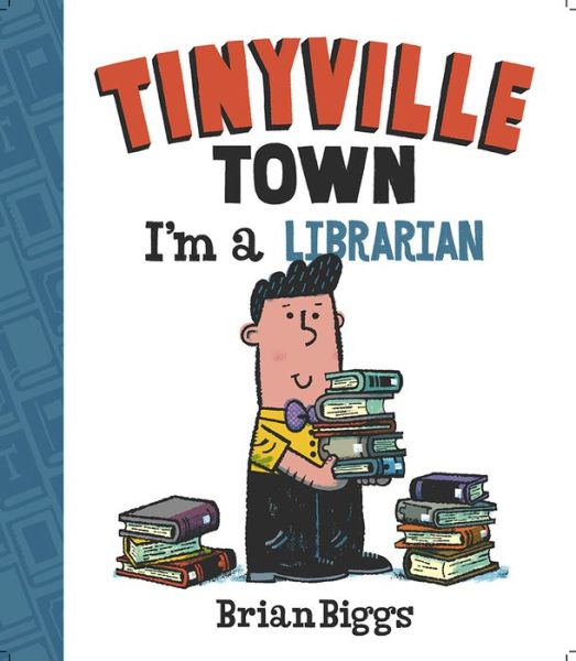 Cover for Brian Biggs · I'm a Librarian - Tinyville Town (Kartongbok) (2017)