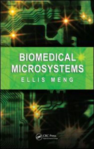 Cover for Meng, Ellis (University of Southern California, Los Angeles, USA) · Biomedical Microsystems (Hardcover Book) (2010)