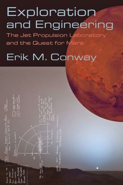 Cover for Erik M. Conway · Exploration and Engineering: The Jet Propulsion Laboratory and the Quest for Mars - New Series in NASA History (Paperback Bog) (2016)