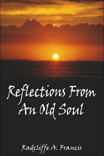 Cover for Radcliffe Francis · Reflections from an Old Soul (Paperback Book) (2006)