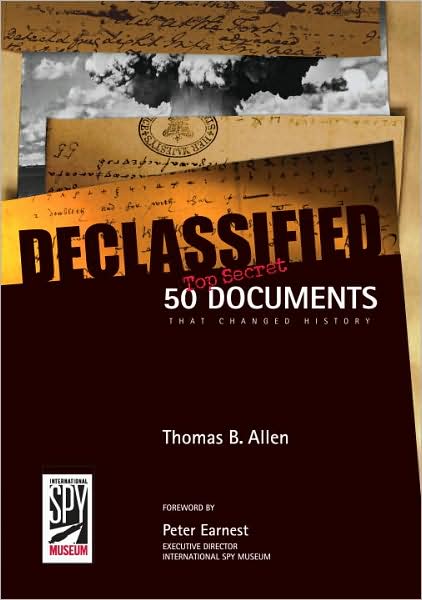 Cover for Thomas B. Allen · Declassified: 50 Top-Secret Documents That Changed History (Hardcover Book) (2008)