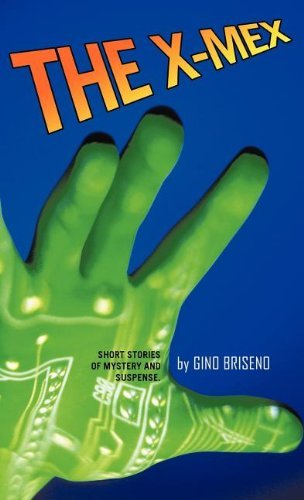 Cover for Gino Briseno · The X-mex: Short Stories of Mystery and Suspense. (Gebundenes Buch) (2011)
