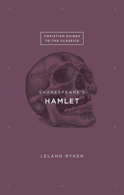 Cover for Leland Ryken · Shakespeare's Hamlet - Christian Guides to the Classics (Paperback Book) (2014)