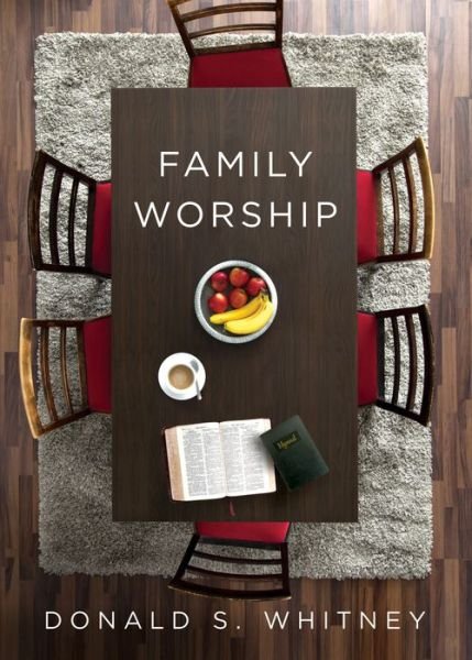 Family Worship - Donald S. Whitney - Books - Crossway Books - 9781433567223 - June 25, 2019