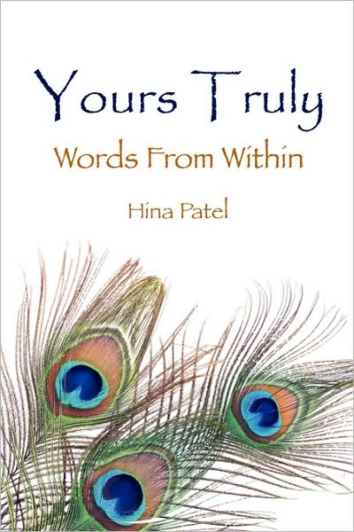 Yours Truly, Words from Within - Hina Patel - Kirjat - Xlibris, Corp. - 9781436355223 - perjantai 19. joulukuuta 2008