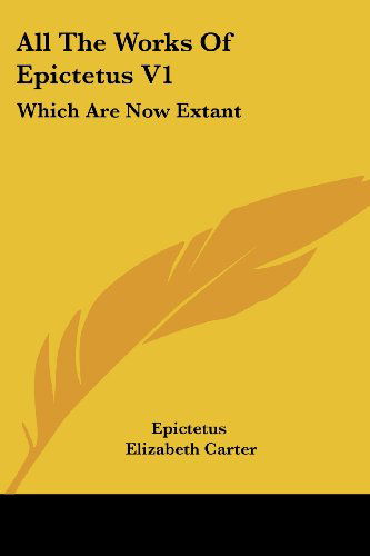 Cover for Epictetus · All the Works of Epictetus V1: Which Are Now Extant: Consisting of His Discourses, Preserved by Arrian, in Four Books (1768) (Paperback Book) (2008)