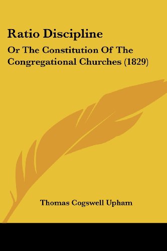 Cover for Thomas Cogswell Upham · Ratio Discipline: or the Constitution of the Congregational Churches (1829) (Paperback Book) (2008)