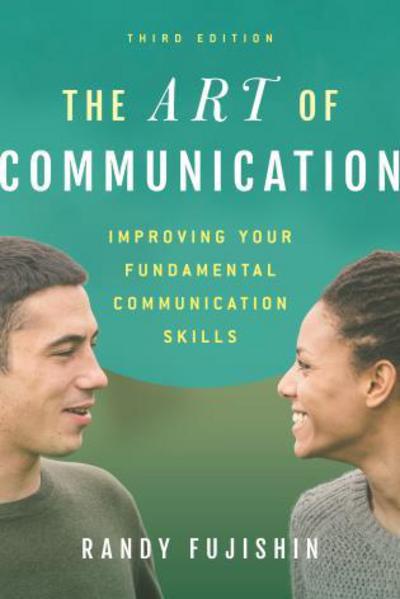 Cover for Randy Fujishin · The Art of Communication: Improving Your Fundamental Communication Skills (Hardcover Book) [Third edition] (2016)