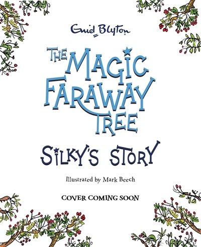 The Magic Faraway Tree: Silky's Story - The Magic Faraway Tree - Enid Blyton - Livros - Hachette Children's Group - 9781444952223 - 1 de abril de 2021