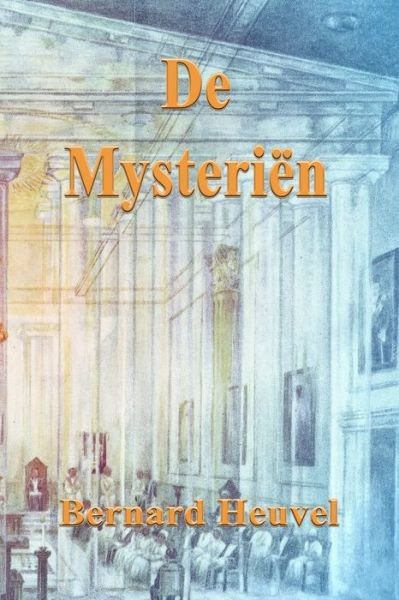 De Mysteriën over Occultisme en Religie - Bernard Heuvel - Boeken - Lulu Press, Inc. - 9781445715223 - 4 maart 2010