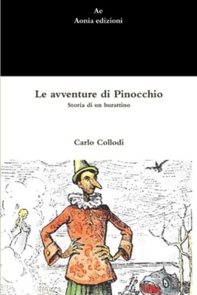 Le avventure di Pinocchio. Storia di un burattino - Carlo Collodi - Bøker - Lulu Press Inc - 9781447849223 - 30. november 2011