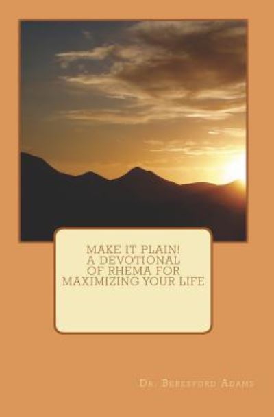 Cover for Beresford Adams · Make It Plain! a Devotional of Rhema for Maximizing Your Life (Paperback Book) (2009)