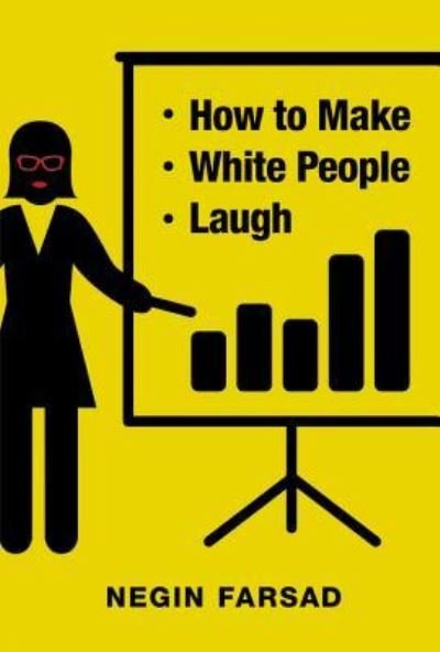 Cover for Negin Farsad · How to make white people laugh (Book) [First edition. edition] (2016)