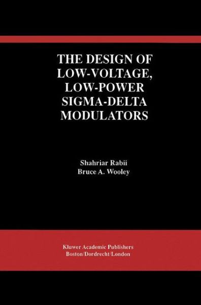 The Design of Low-Voltage, Low-Power Sigma-Delta Modulators - The Springer International Series in Engineering and Computer Science - Shahriar Rabii - Bøger - Springer-Verlag New York Inc. - 9781461373223 - 12. oktober 2012