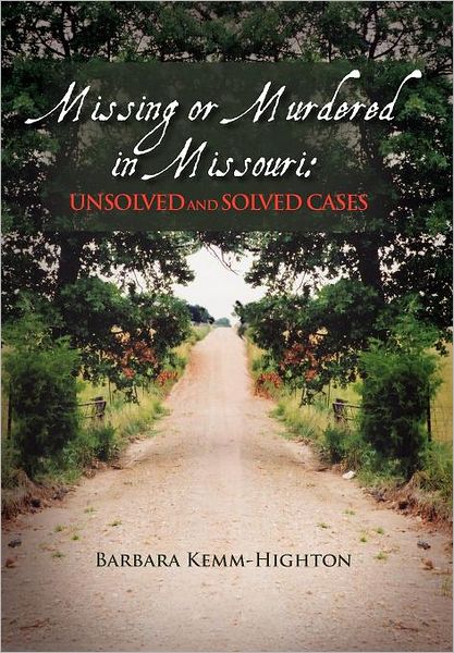 Cover for Barbara Kemm Highton · Missing or Murdered in Missouri: Unsolved and Solved Cases: Unsolved and Solved Cases (Hardcover Book) (2011)