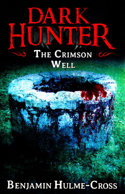 Cover for Benjamin Hulme-Cross · The Crimson Well (Dark Hunter 9) - Dark Hunter (Paperback Book) (2015)