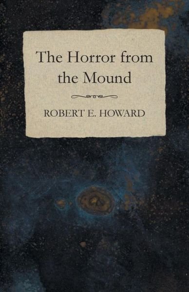 Cover for Robert E. Howard · The Horror from the Mound (Paperback Bog) (2014)