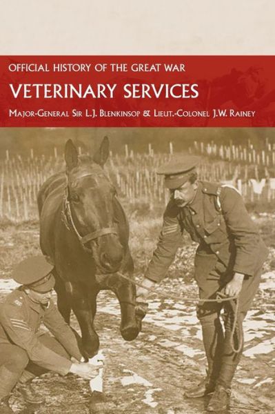 Cover for Sir Major-General L J Blenkinsop · Veterinary Services: Official History of the Great War Based on Official Documents (Hardcover Book) (2022)