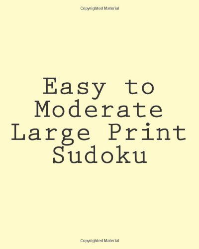 Cover for Rich Grant · Easy to Moderate Large Print Sudoku: a Collection of Enjoyable Sudoku Puzzles (Pocketbok) [Act edition] (2012)