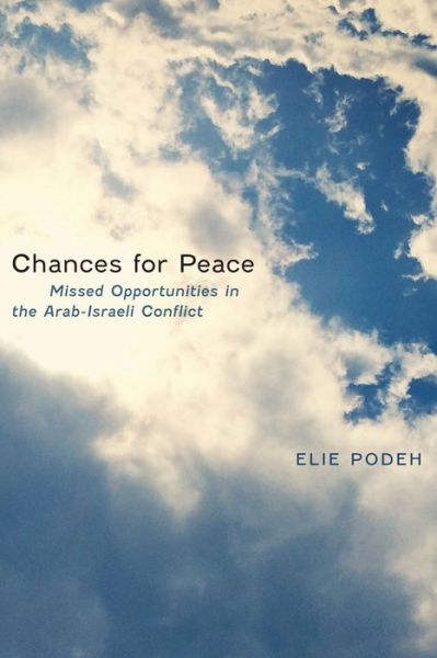 Cover for Elie Podeh · Chances for Peace: Missed Opportunities in the Arab-Israeli Conflict (Taschenbuch) (2015)
