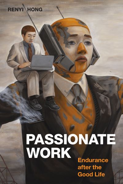 Cover for Renyi Hong · Passionate Work: Endurance after the Good Life (Paperback Book) (2022)