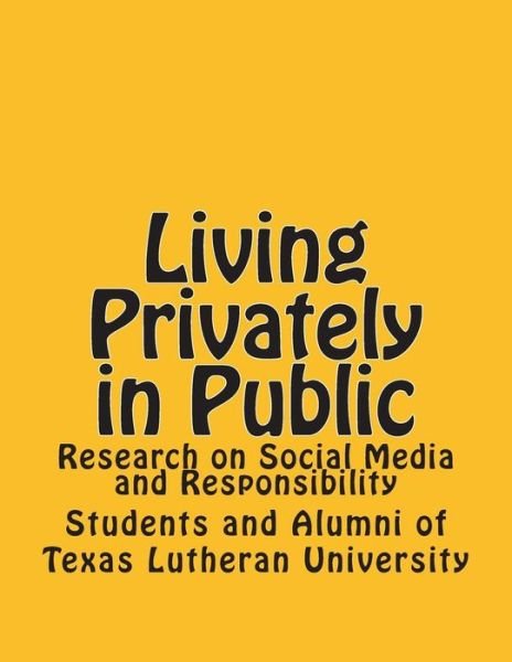 Cover for Canaan A. Hoffmann · Living Privately in Public: Research on Social Media and Responsibility (Paperback Bog) (2014)