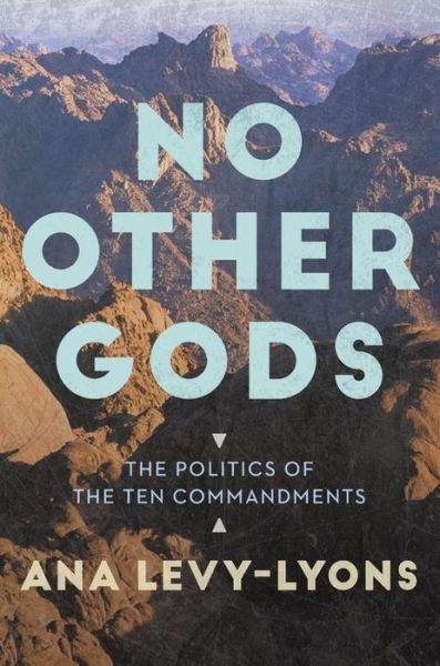 Cover for Ana Levy-Lyons · No Other Gods: The Politics of the Ten Commandments (Paperback Book) (2019)