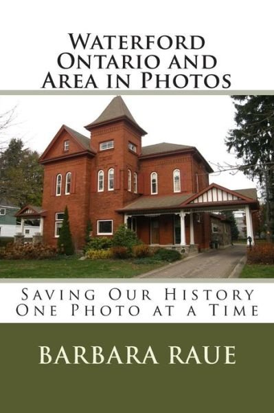 Cover for Barbara Raue · Waterford Ontario and Area in Photos (Pocketbok) (2012)