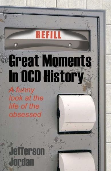 Cover for Jefferson Jordan · Great Moments in Ocd History: a Humorous Look at Life with Ocd (Paperback Bog) (2013)