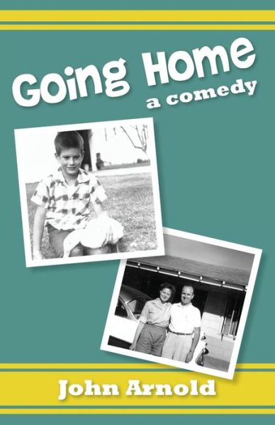 Cover for John Arnold · Going Home: a Comedy (Paperback Book) (2013)