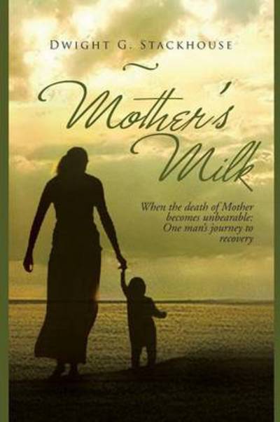 Cover for Dwight G. Stackhouse · Mother's Milk: Based on a True Story (Paperback Book) (2013)