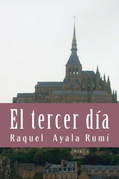 Cover for Raquel Ayala Rumi · El Tercer Dia (Paperback Book) (2013)
