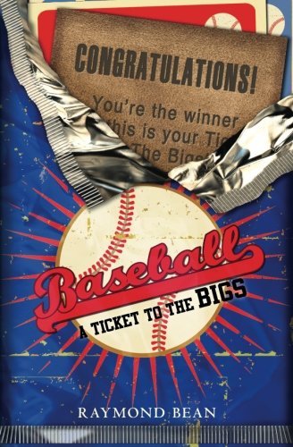 Cover for Raymond Bean · Baseball: a Ticket to the Bigs (Paperback Bog) (2013)