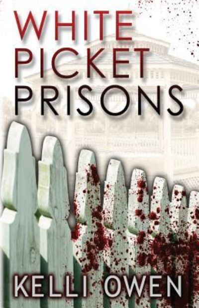 Cover for Kelli Owen · White Picket Prisons (Pocketbok) (2013)