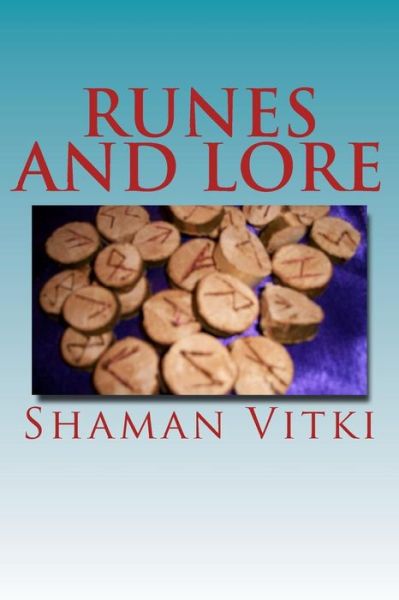 Runes and Lore - Shaman Vitki - Books - Createspace Independent Publishing Platf - 9781493545223 - October 20, 2013