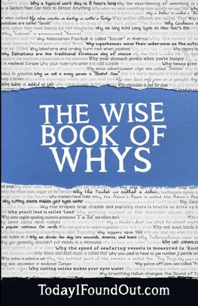 The Wise Book of Whys - Today I Found out Com - Livros - Createspace - 9781494337223 - 10 de dezembro de 2013