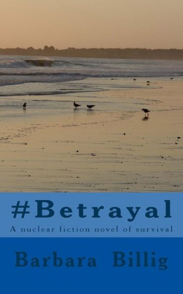 Cover for Barbara C Billig · #betrayal: a Fiction Novel of Survival (Paperback Book) (2014)