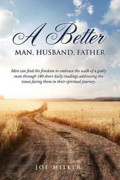 Cover for Joe Miller · A Better Man, Husband, Father (Paperback Book) (2015)