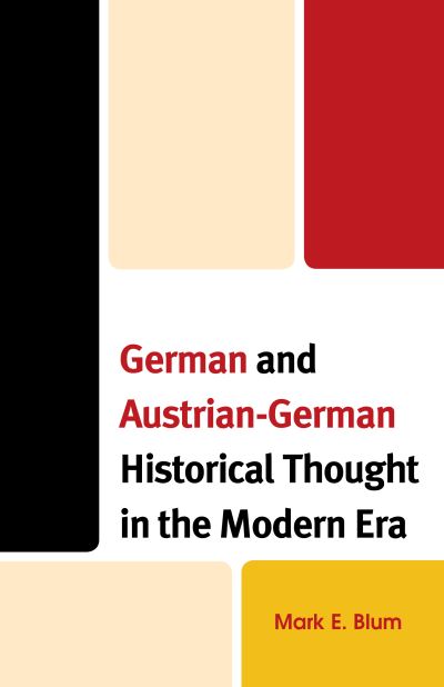 Cover for Mark E. Blum · German and Austrian-German Historical Thought in the Modern Era (Hardcover Book) (2019)