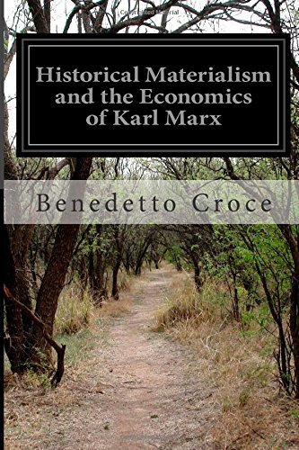 Historical Materialism and the Economics of Karl Marx - Benedetto Croce - Books - CreateSpace Independent Publishing Platf - 9781502304223 - September 8, 2014
