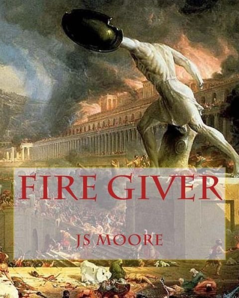 Cover for Js Moore · Fire Giver (Pocketbok) (2014)