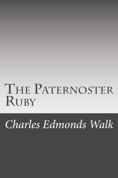 Cover for Charles Edmonds Walk · The Paternoster Ruby (Paperback Book) (2015)