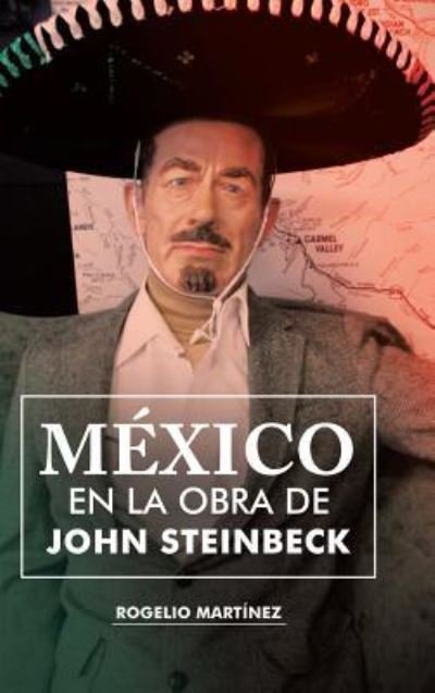 Cover for Rogelio Martínez · México en la obra de John Steinbeck (Gebundenes Buch) (2017)