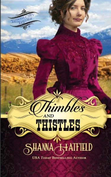 Cover for Shanna Hatfield · Thimbles and Thistles: a Sweet Historical Western Romance (Pocketbok) (2015)