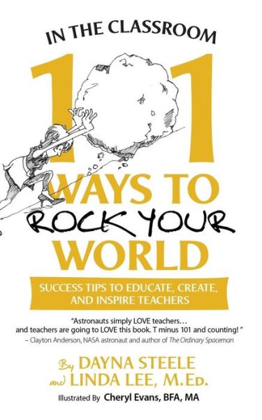 Cover for Dayna Steele · In the Classroom: 101 Ways to Rock Your World: Success Tips to Educate, Create, and Inspire Teachers! (Paperback Book) (2015)