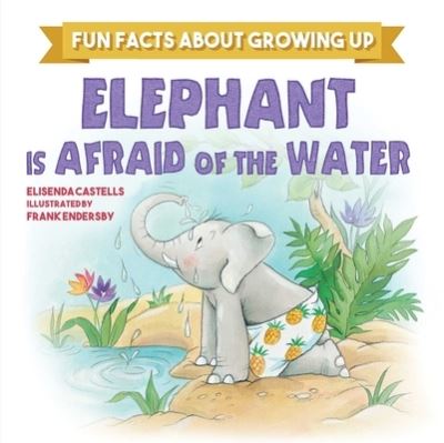 Cover for Elisenda Castells · Elephant Is Afraid of the Water (Hardcover Book) (2022)